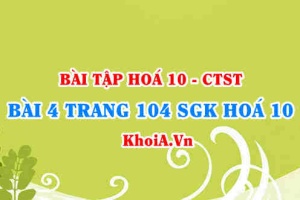 Bài 4 trang 104 SGK Hoá 10 Chân trời sáng tạo